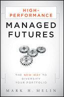 High-performance managed futures : the new way to diversify your portfolio /