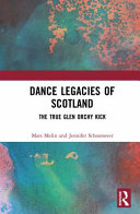 Dance legacies of Scotland : the true Glen Orchy kick /