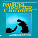 Raising adopted children : a manual for adoptive parents /