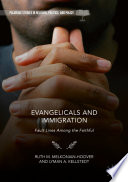 Evangelicals and Immigration : Fault Lines Among the Faithful /