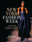 New York fashion week : the designers, the models, the fashions of the Bryant Park era /