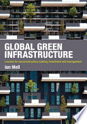 Global green infrastructure : lessons for successful policy-making, investment and management /