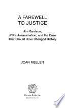 A farewell to justice : Jim Garrison, JFK's assassination, and the case that should have changed history /