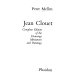 Jean Clouet: complete edition of the drawings, miniatures and paintings.