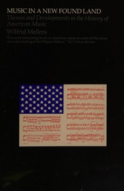 Music in a new found land : themes and developments in the history of American music /