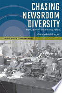 Chasing newsroom diversity : from Jim Crow to affirmative action /