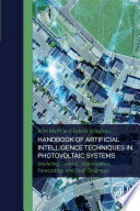 Handbook of artificial intelligence techniques in photovoltaic systems modelling, control, optimization, forecasting and fault diagnosis /