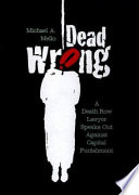 Dead wrong : a death row lawyer speaks out against capital punishment /