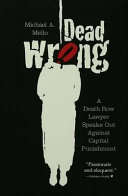 Dead wrong : a death row lawyer speaks out against capital punishment /