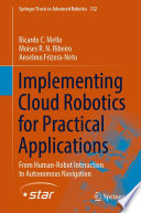Implementing Cloud Robotics for Practical Applications : From Human-Robot Interaction to Autonomous Navigation /