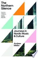 The northern silence : journeys in Nordic music and culture /