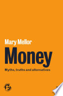 Money : myths, truths and alternatives /