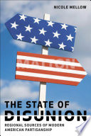 The state of disunion : regional sources of modern American partisanship /