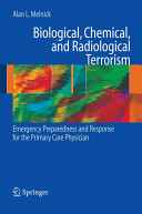 Biological, chemical, and radiological terrorism : emergency preparedness and response for the primary care physician /