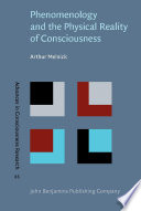 Phenomenology and the physical reality of consciousness /