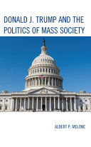Donald J. Trump and the politics of mass society /