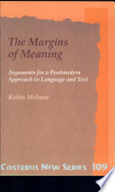 The margins of meaning : arguments for a postmodern approach to language and text /