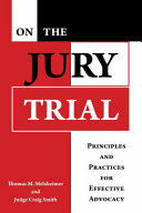 On the jury trial : principles and practices for effective advocacy /