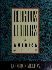 Religious leaders of America : a biographical guide to founders and leaders of religious bodies, churches, and spiritual groups in North America /