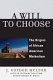 A will to choose : the origins of African American Methodism /
