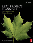 Real project planning : developing a project delivery strategy /
