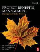 Project benefits management : linking your project to the business /