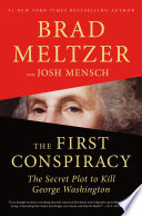 The first conspiracy : the secret plot to kill George Washington /