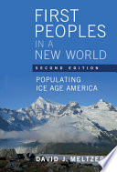 First peoples in a new world : populating ice age America /