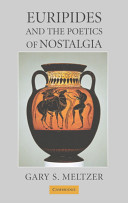 Euripides and the poetics of nostalgia /