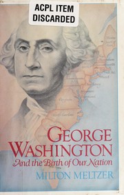 George Washington and the birth of our nation /