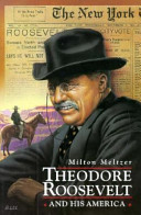 Theodore Roosevelt and his America /