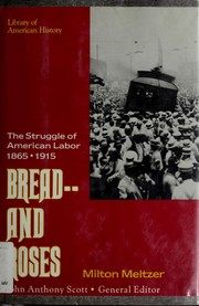 Bread--and roses : the struggle of American labor, 1865-1915 /