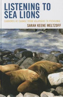 Listening to sea lions : currents of change from Galapagos to Patagonia /