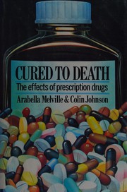 Cured to death : the effects of prescription drugs /