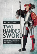 The two-handed sword : history, design and use /