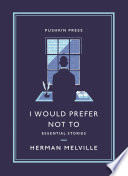 I would prefer not to : essential stories /