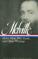 Moby-Dick, Billy Budd; and other writings /