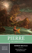 Pierre; or, The ambiguities : authoritative text, contexts, criticism /