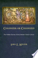 Colonizer or colonized : the hidden stories of early modern French culture /