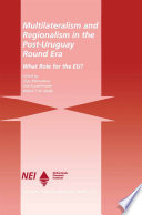 Multilateralism and Regionalism in the Post-Uruguay Round Era : What Role for the EU? /