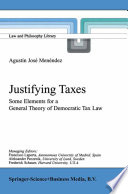 Justifying Taxes : Some Elements for a General Theory of Democratic Tax Law /