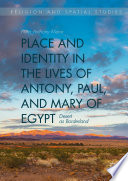 Place and Identity in the Lives of Antony, Paul, and Mary of Egypt : Desert as Borderland /