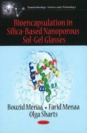 Bioencapsulation in silica-based nanoporous sol-gel glasses /