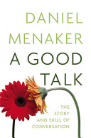 A good talk : the story and skill of conversation /