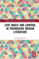 Love magic and control in premodern Iberian literature /