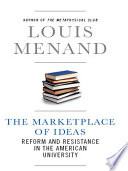 The marketplace of ideas : [reform and resistance in the American university] /