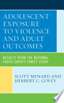 Adolescent exposure to violence and adult outcomes : results from the National Youth Survey Family Study /