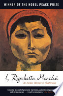 I, Rigoberta Menchú : an Indian woman in Guatemala /