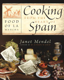 Cooking from the heart of Spain : food of La Mancha /