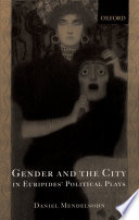 Gender and the city in Euripides' political plays /